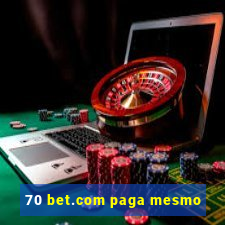 70 bet.com paga mesmo